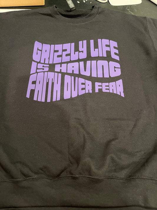 Grizzly Life “Faith Over Fear” Sweatshirt